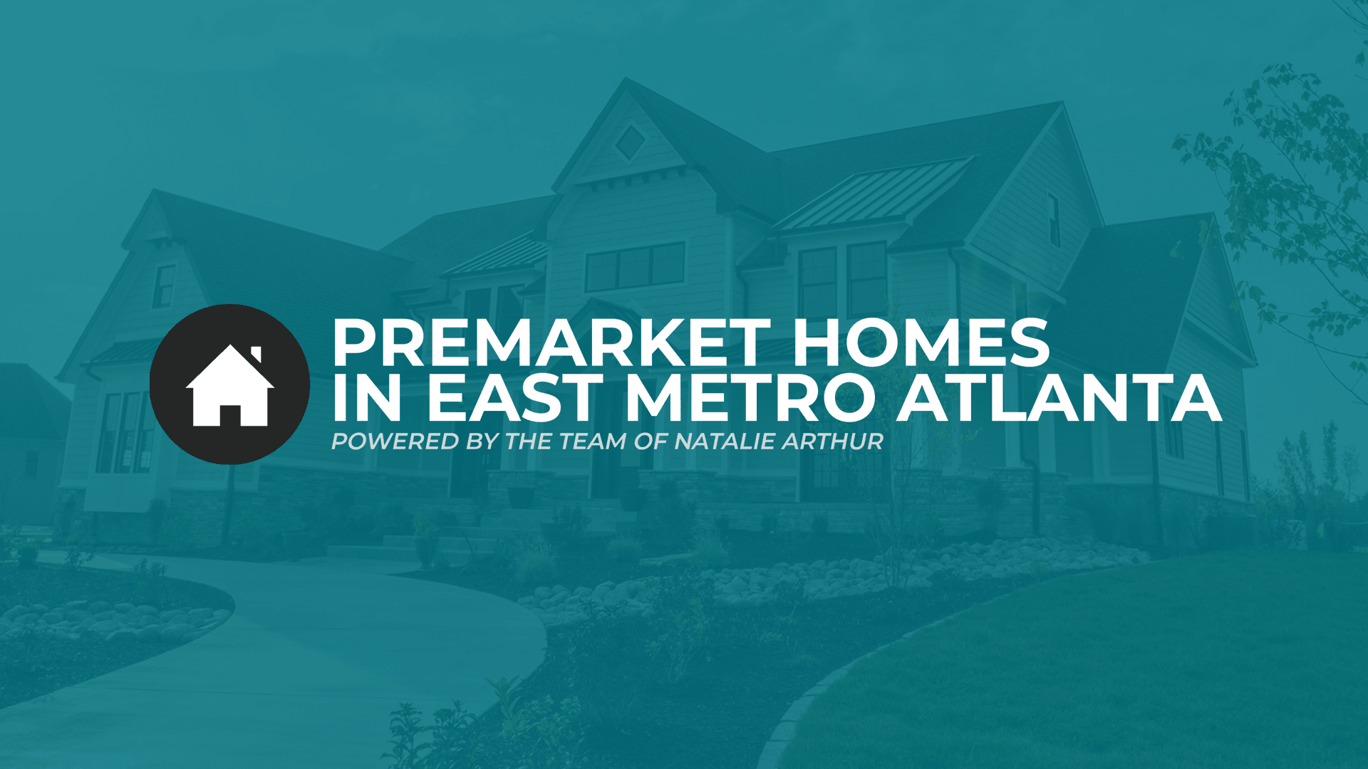 Premarket Homes In The East Atlanta Metro Area